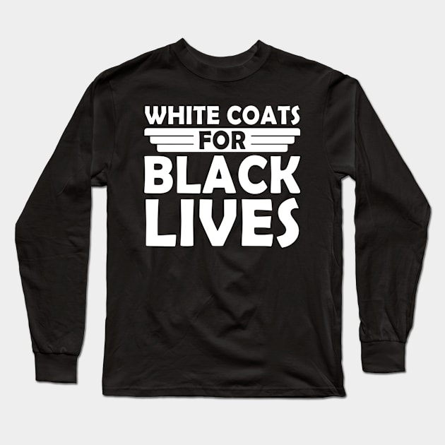 White Coats for Black Lives Long Sleeve T-Shirt by MFK_Clothes